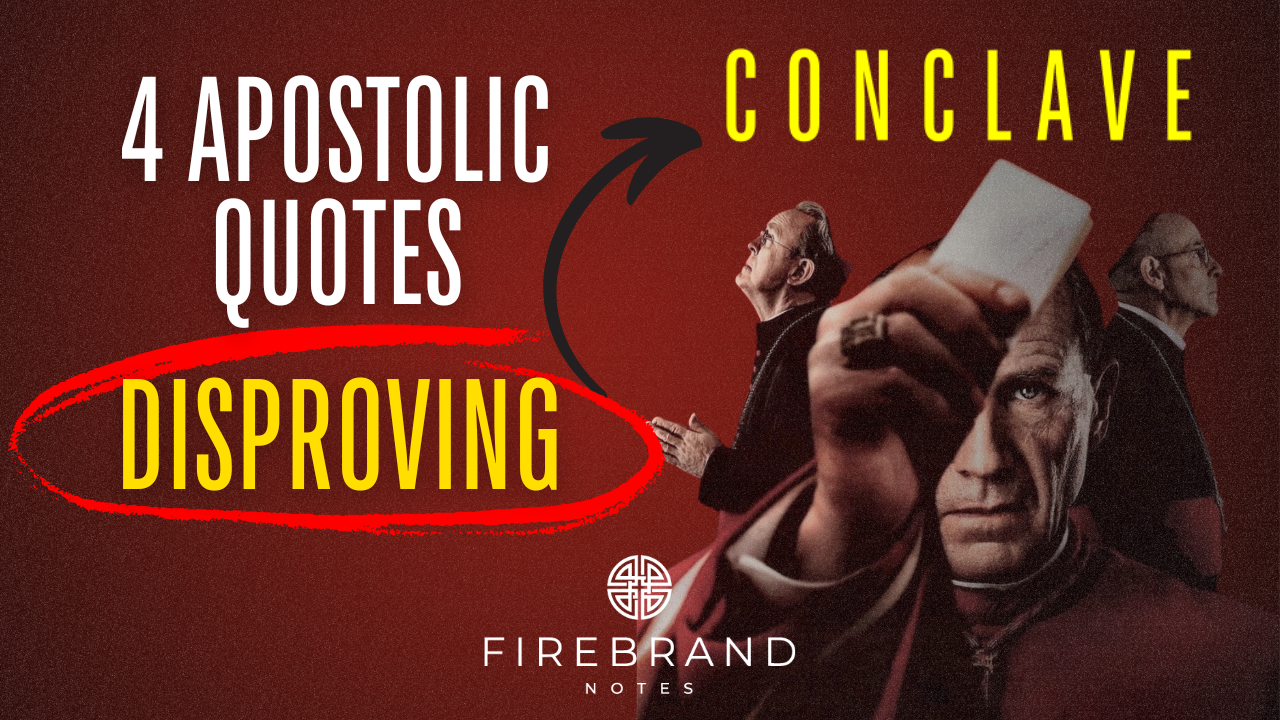 Disproving 4 Apostolic Quotes Disproving Conclave